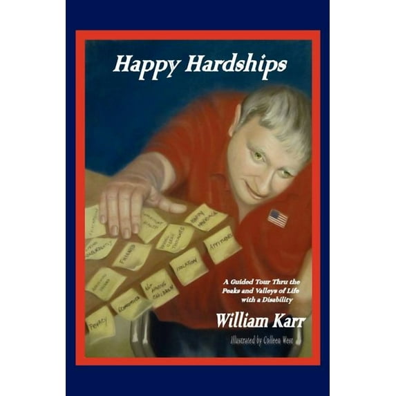Happy Hardships : A Guided Tour Thru the Peaks and Valleys of Life With a Disability