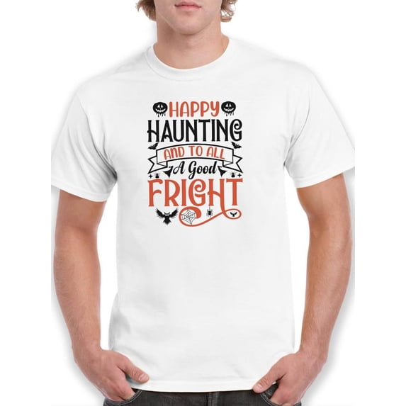 Happy Haunting And Good Fright T-Shirt Men -Image by Shutterstock, Male 5X-Large