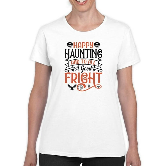 Happy Haunting And Good Fright T-Shirt Women -Image by Shutterstock, Female 3X-Large
