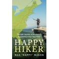 thumbnail image 1 of Happy Hiker: The Epic Journey of an Unlikely Appalachian Trail Thru-Hiker, (Hardcover), 1 of 1