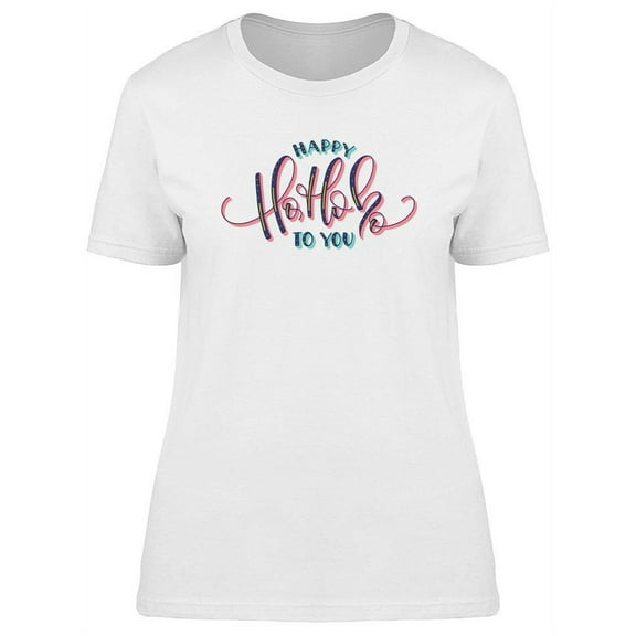 Happy Ho Ho Ho To You Design  T-Shirt Women -Image by Shutterstock, Female x-Large