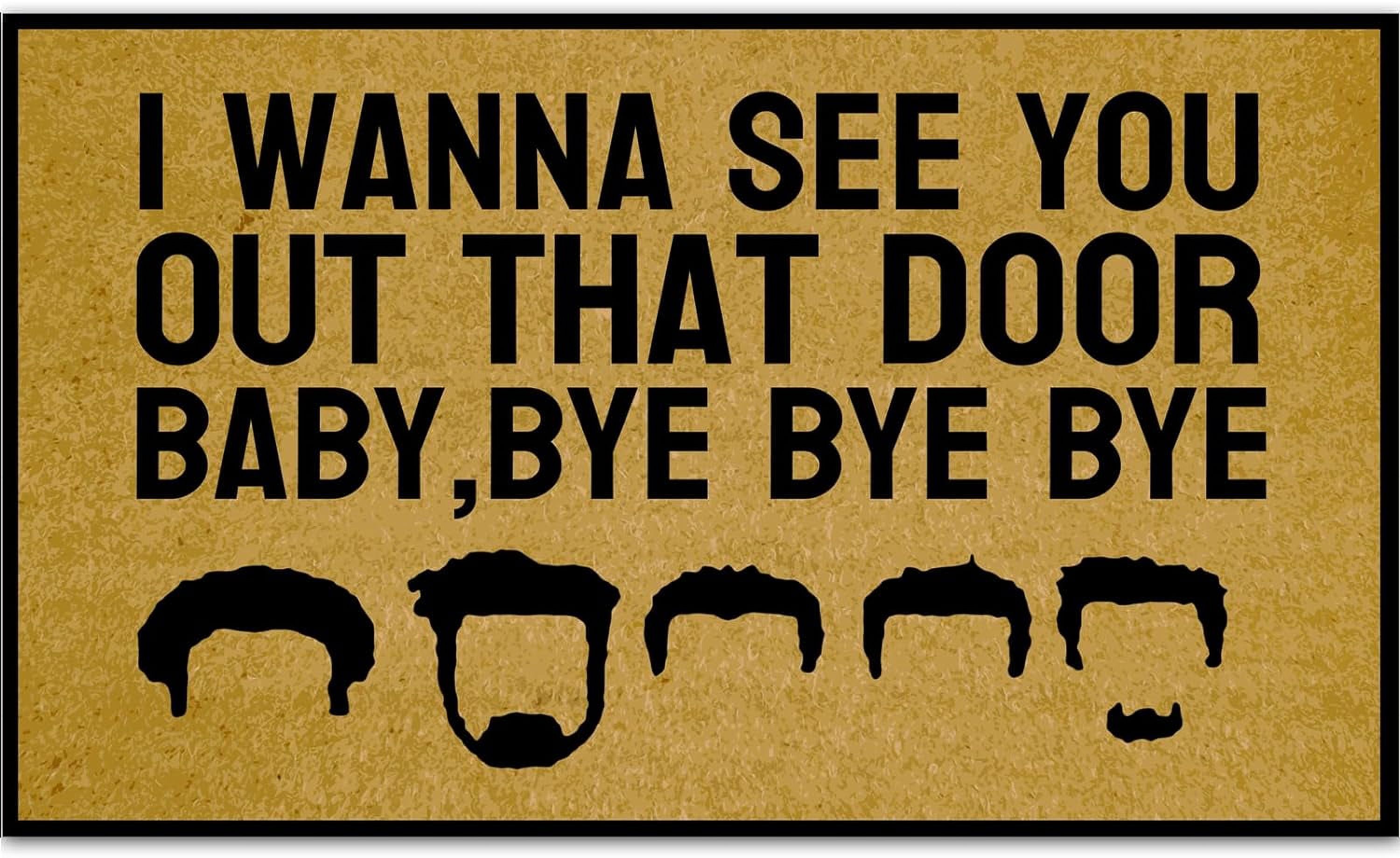 Happy Holiday Door Mats Outdoor Outside, I Wanna See You Out That Door