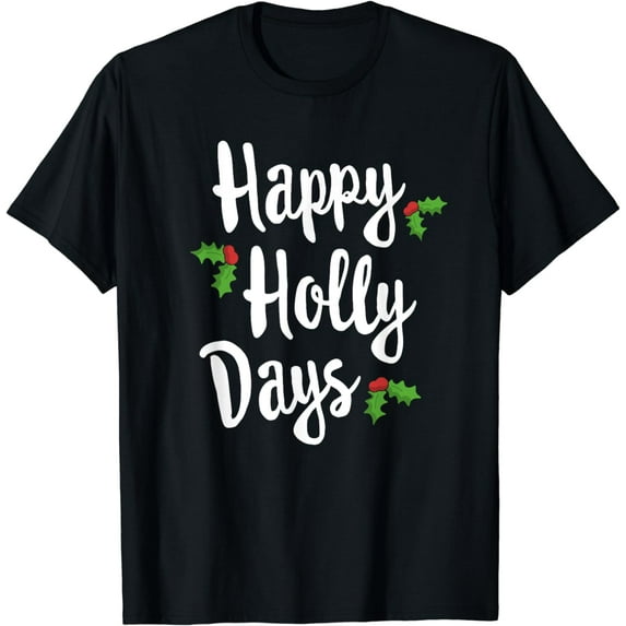 Happy Holly Days Festive Xmas Christmas Matching Family T-Shirt