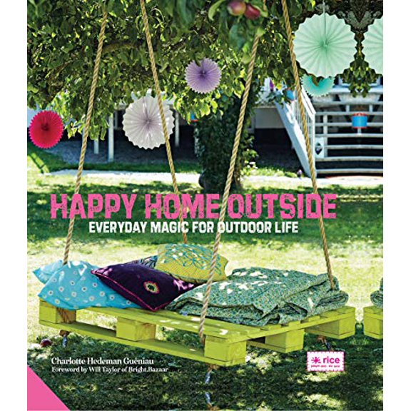 Pre-Owned Happy Home Outside : Everyday Magic for Outdoor Life (Hardcover)