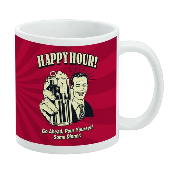 Happy Hour Go Ahead Pour Yourself Some Dinner Funny Humor White Mug