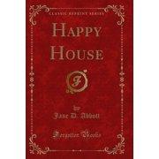 Happy House Classic Reprint
