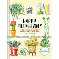 Pre-Owned Happy Houseplants: 30 Lovely Varieties to Brighten Up Your Home (Books for Gardeners, Home Decoration Books, Books for Millenials) (Hardcover) 1452161461 9781452161464