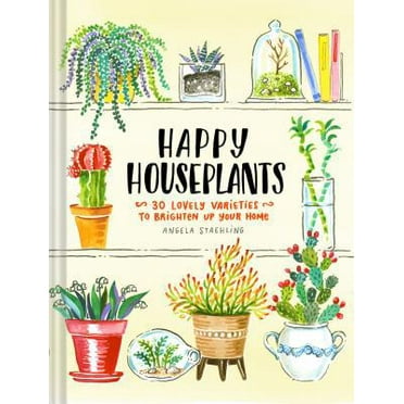 Pre-Owned Happy Houseplants: 30 Lovely Varieties to Brighten Up Your Home (Books for Gardeners, Home Decoration Books, Books for Millenials) (Hardcover) 1452161461 9781452161464