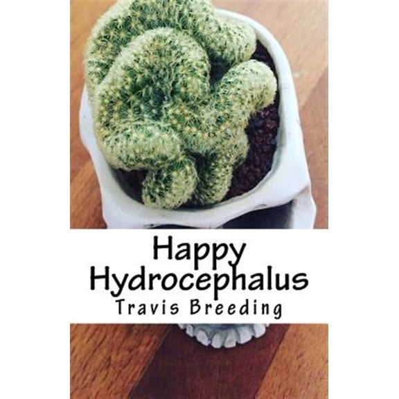 Living with Hyrdocephalus: Happy Hydrocephalus (Paperback)