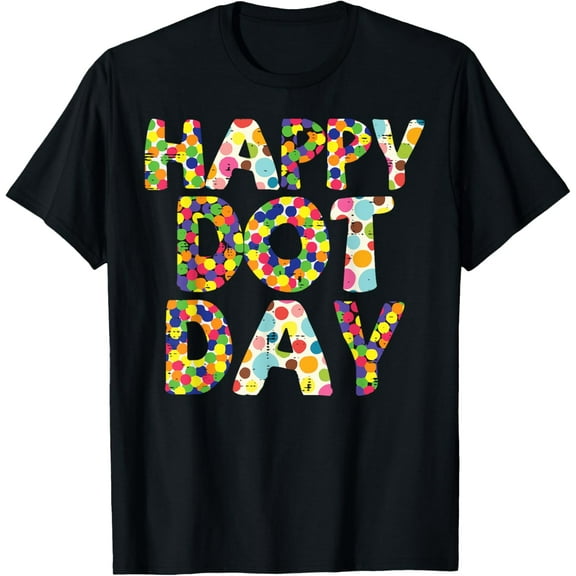 Happy International Dot Day Colorful Dots Kids Women Men T-Shirt
