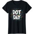 thumbnail image 1 of Happy International Dot Day September 15th Polka Dot T-Shirt, 1 of 3