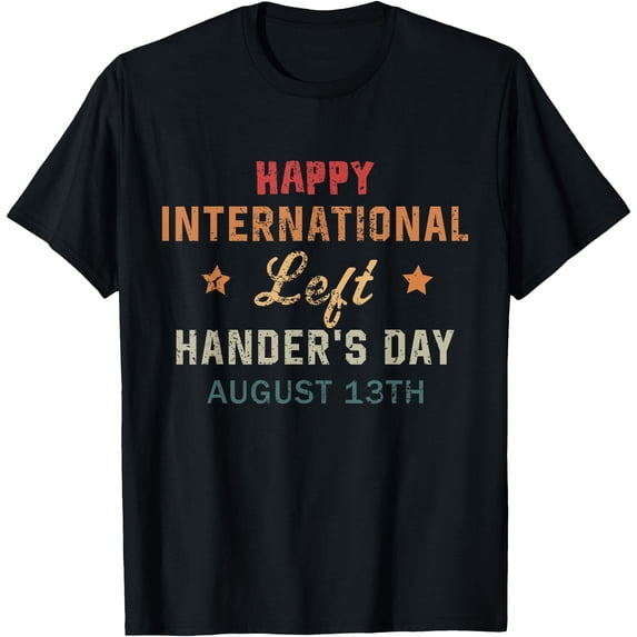 Happy International Left Hander August 13TH Classic Theme Everyday ...