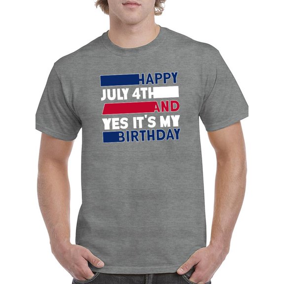 Happy July 4Th And My Birthday T-Shirt Men -Image by Shutterstock, Male Small