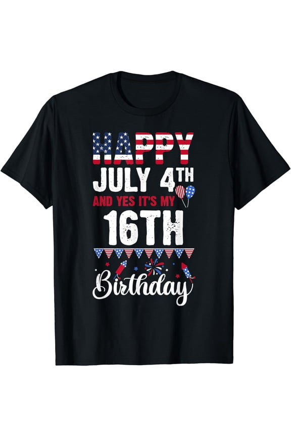 Happy July 4th And Yes It's My 16th Birthday American Flag T-Shirt