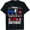 thumbnail image 1 of Happy July 4th And Yes It's My 30th Birthday USA American T-Shirt, 1 of 3