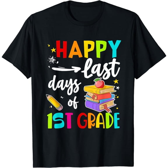 Happy Last Day Of 1st Grade Student Teacher Vacation T-Shirt