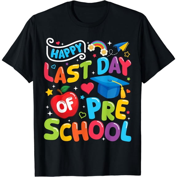 Happy Last Day Of Preschool Pre-k Teacher Student Graduation T-Shirt
