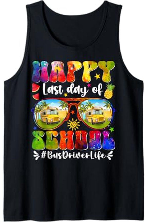 Happy Last Day Of School Bus Driver Life Summer Break Vacay Tank Top Size S-3XL