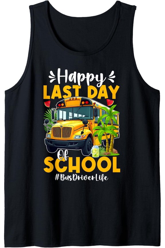 Happy Last Day Of School Bus Driver Summer Break Vacation Tank Top Size S-3XL