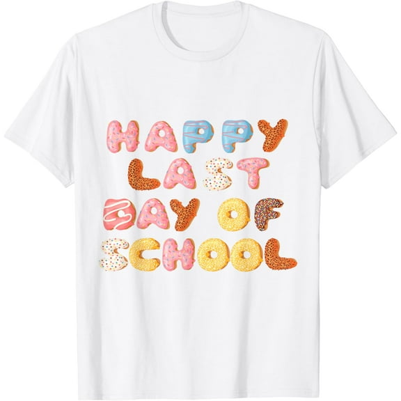 Happy Last Day Of School Donuts Letters Goodbye School Tee T-Shirt