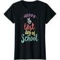 thumbnail image 1 of Happy Last Day Of School - Funny End Of Year Shirt Teacher T-Shirt, 1 of 4