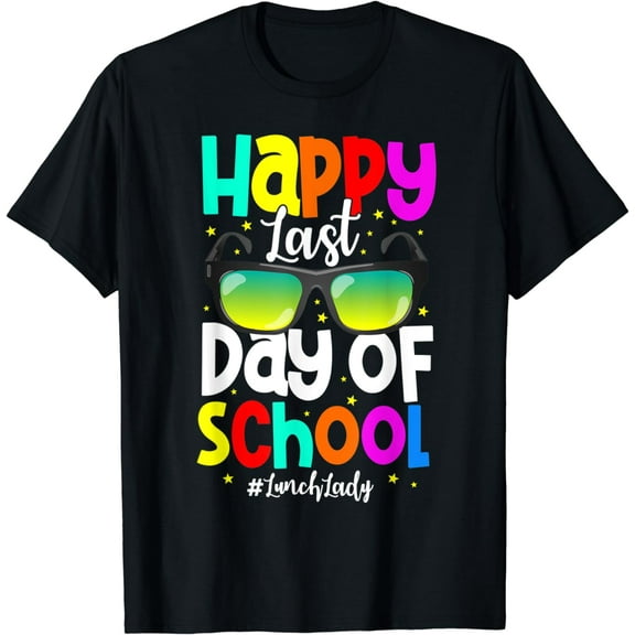 Happy Last Day Of School #LunchLady Cafeteria Worker T-Shirt