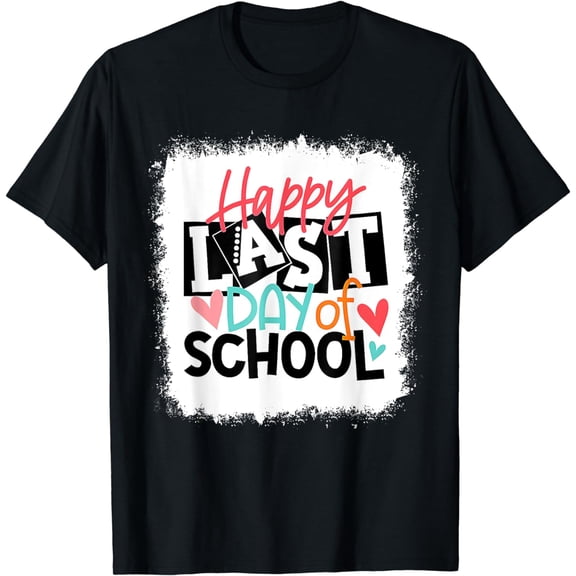 Happy Last Day Of School Teacher Student Graduation Bleached T-Shirt