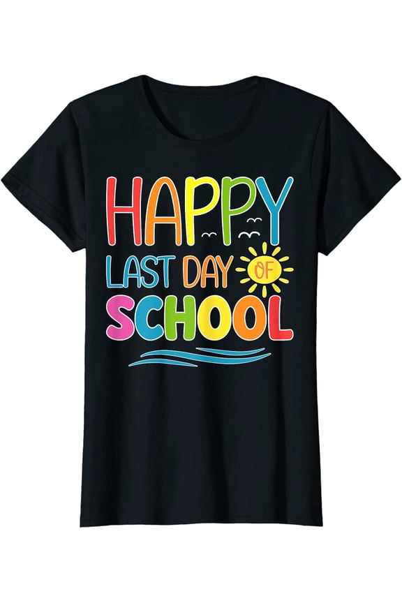 Happy Last Day Of School Teacher Student Graduation Summer Gift T-Shirt