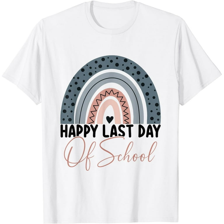 Happy Last Day Of School T-Shirt Graduation Teacher Students Happy Last Day Of School T-Shirt Graduation Teacher Students
