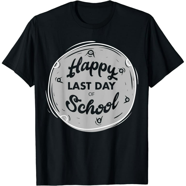 Happy Last Day Of School T-Shirt Teachers And Students Gift