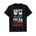 thumbnail image 1 of Happy Last Day at Work - Funny Retirement T-Shirt, 1 of 5