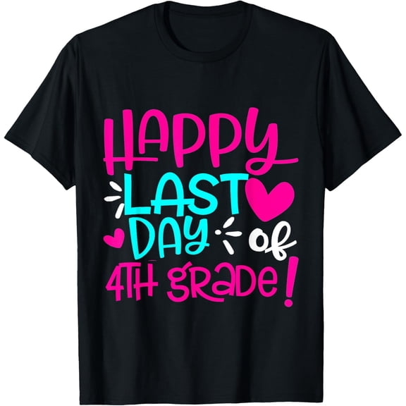Happy Last Day of Fourth Grade Teacher Student Graduation T-Shirt