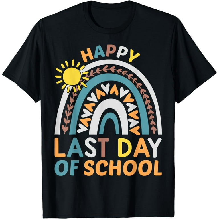Happy Last Day Of School T-Shirt Graduation Teacher Students Happy Last Day Of School T-Shirt Graduation Teacher Students