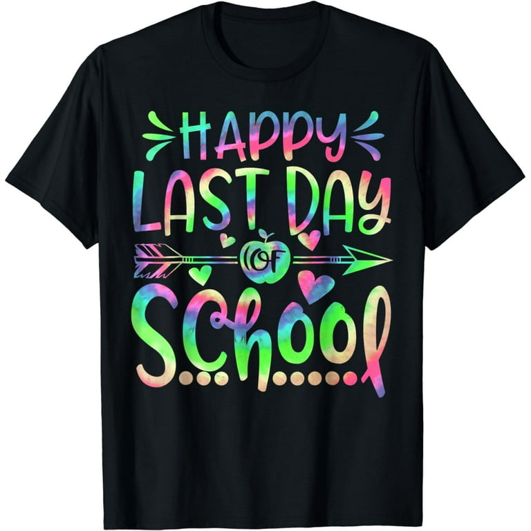 Happy Last Day Of School T-Shirt Students And Teachers Gift Happy Last Day Of School T-Shirt Students And Teachers Gift