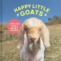 Pre-Owned Happy Little Goats: Live Life Like a Kid! (Hardcover) 1452159807 9781452159805