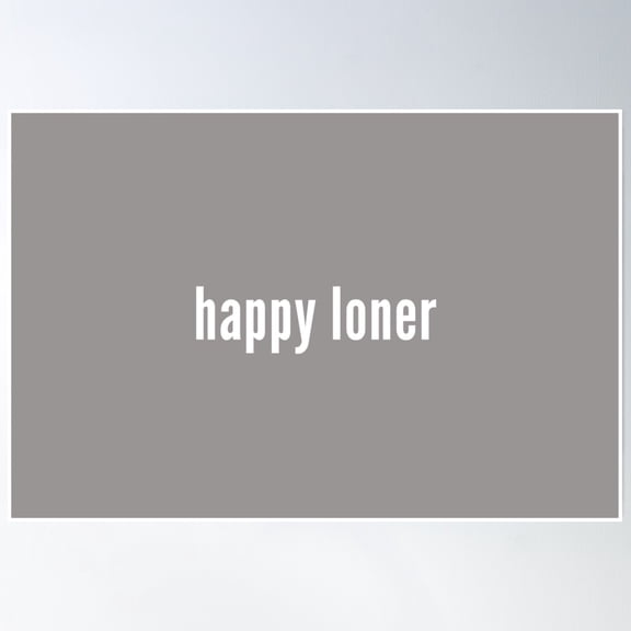 Happy Loner Poster Wall Art, Modern Wall Decor, 16x24 UNFRAMED