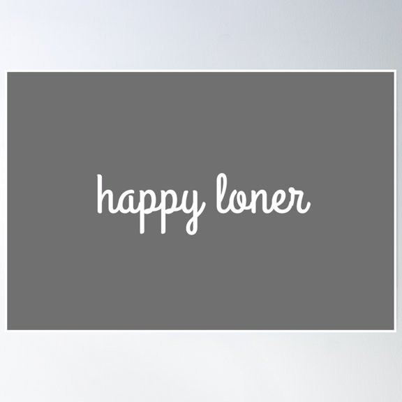 Happy Loner Poster Wall Art, Modern Wall Decor, 16x24 UNFRAMED