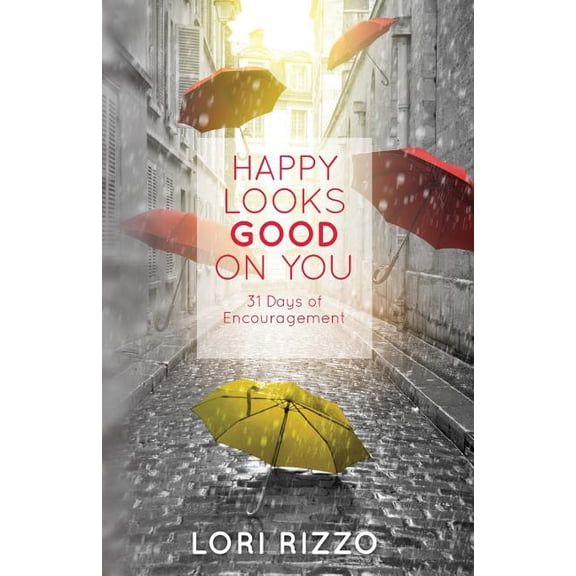 Happy Looks Good On You: 31 Days of Encouragement
