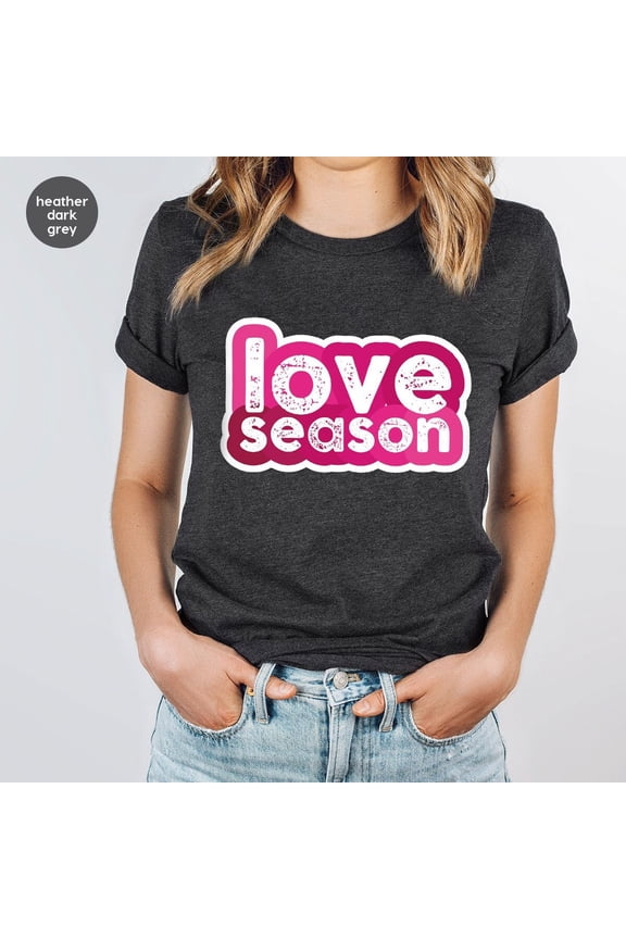 Happy Love Shirt, Love Season T-Shirts, Gifts For Girlfriend, Love Day T Shirts, Shirts For Women, Love Day Gifts
