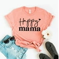 thumbnail image 1 of Happy Mama T-shirt Women's Mommy Shirt Motherhood Tshirt Mother's Day Gift Expecting Shirts Announcement Tee Cool Mom Top, 1 of 3