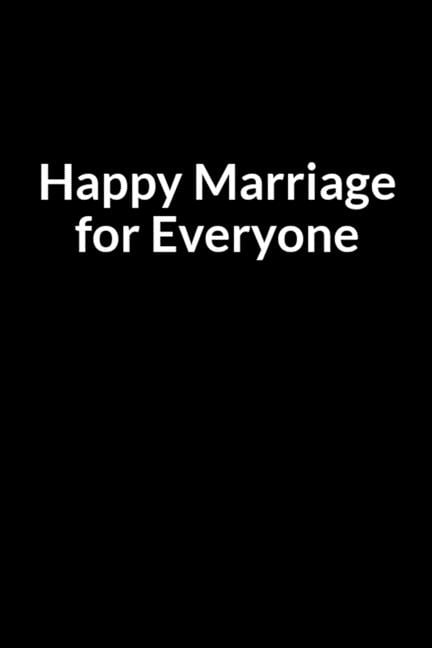 Happy Marriage for Everyone: The Bipolar Husband's Guide to Saving Your Marriage through Text Messaging (for Men Only), (Paperback)