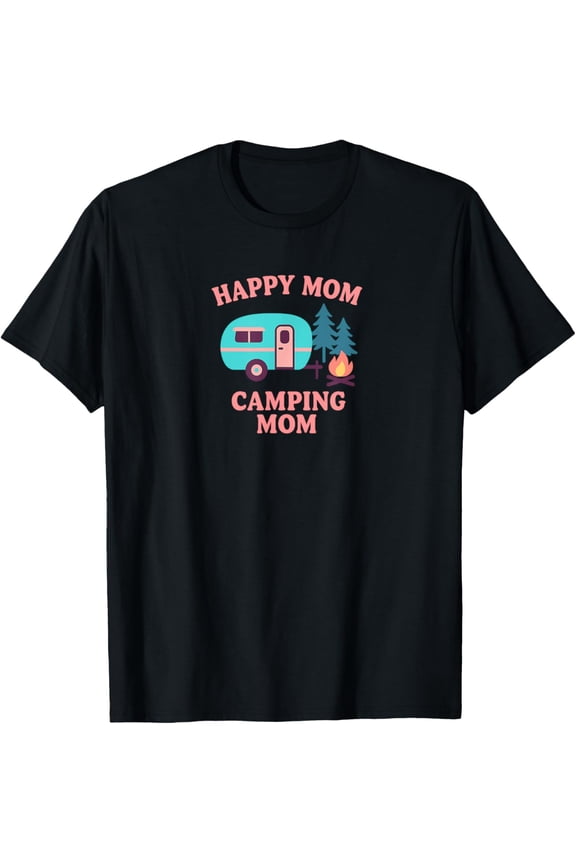 Happy Mom Camping Mom Rv Camper For Mama T Shirt
