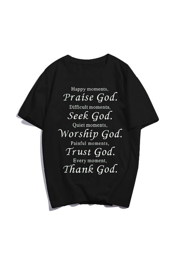 Happy Moments Praise God Every Moment Thank God T-Shirt Pray Christ Jesus Casual Women Men Graphics Christian Summer Tops Gift Tee Black XX-Large