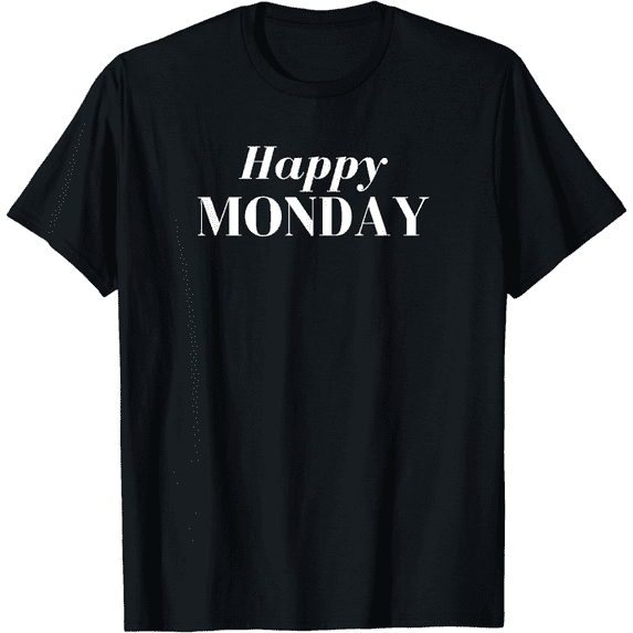 Happy Monday For the Happy Go-getter T-Shirt