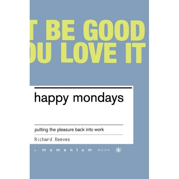 Momentum Happy Mondays: Putting the Pleasure Back Into Work, (Paperback)