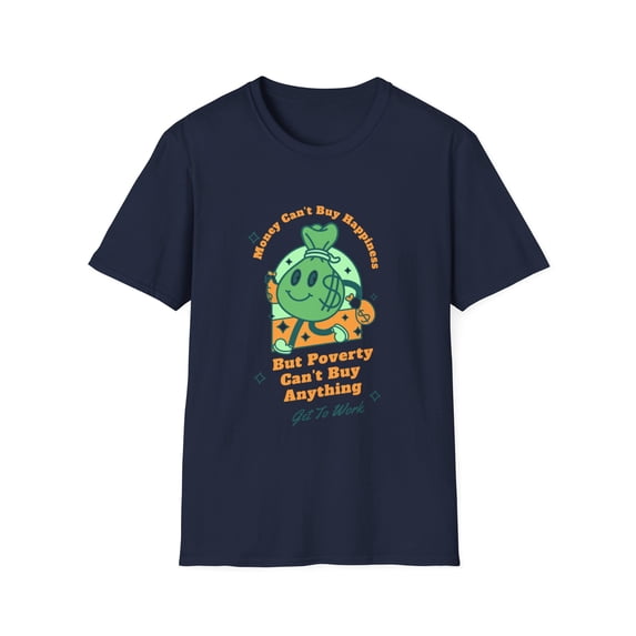 Happy Money Poverty Can't Buy Anything Novelty T-Shirts