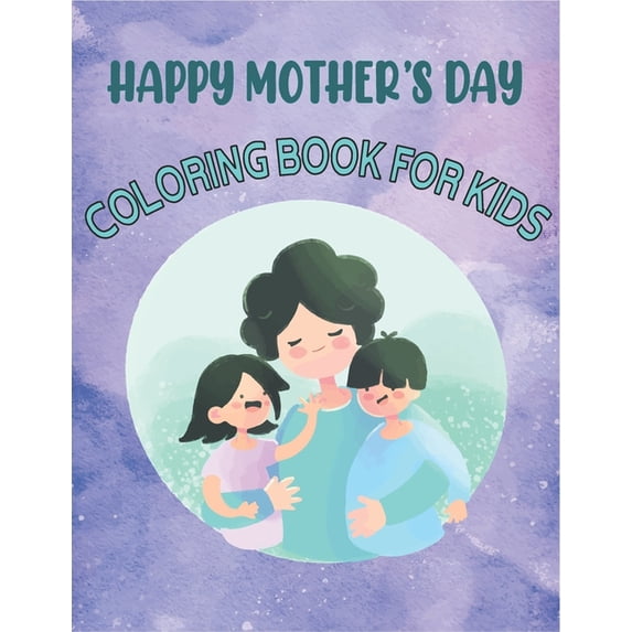 Happy Mother's Day Coloring Book For Kids : 50 Beautiful Pages to Coloring Pages (Paperback)