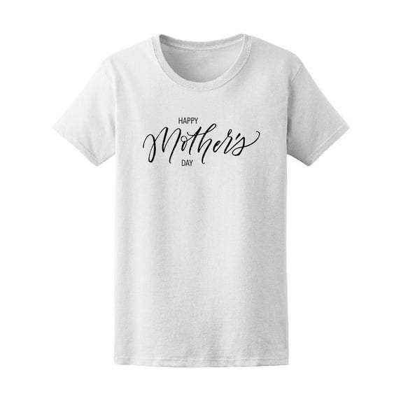 Happy Mother's Day Cute Quote T-Shirt Women -Image by Shutterstock, Female Large