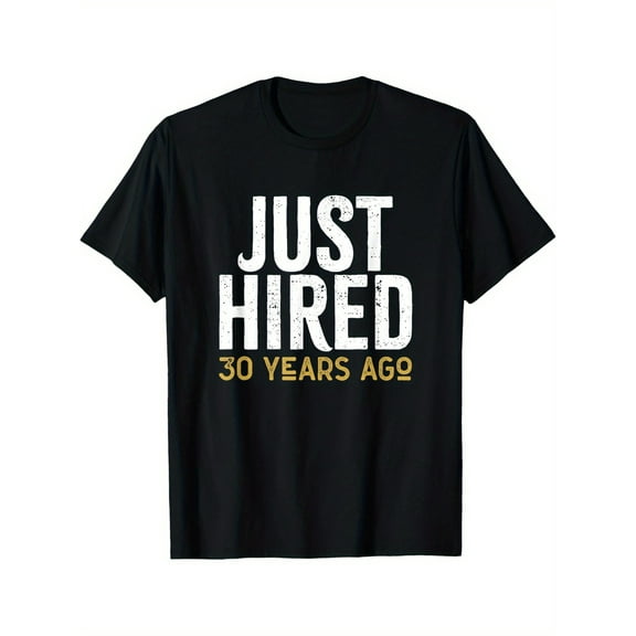 Happy Mother's Day Just Hired 30 Years Ago Funny 30th Work Anniversary T-Shirt – Men's Casual Cotton Crew Neck Tee for Unisex S-3XL