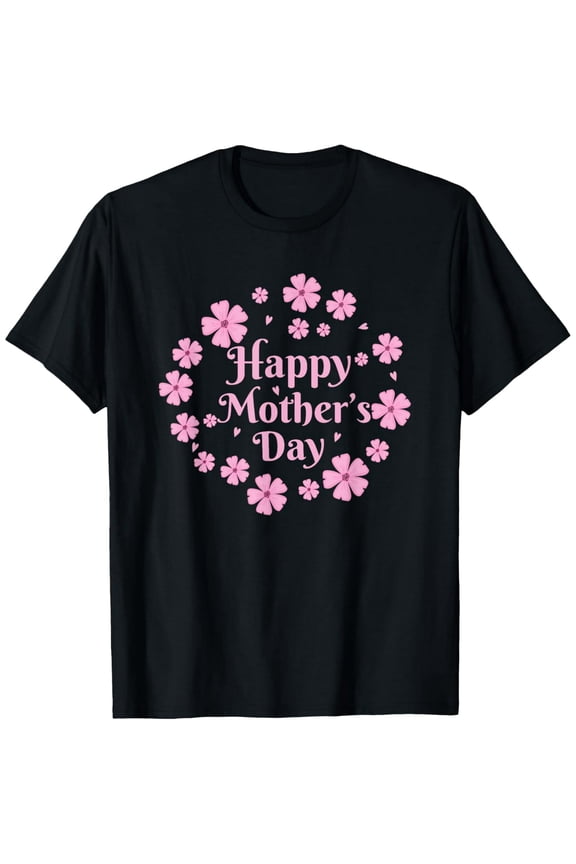 Happy Mother's Day Mom Mommy Flowers Mothers Day Funny T-Shirt